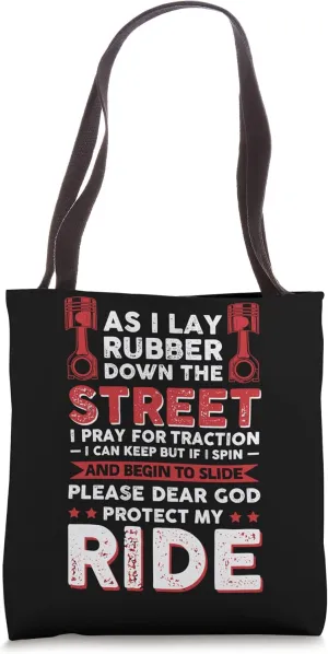Lay Rubber Down The Street I Pray For Traction I Can Keep Tote Bag