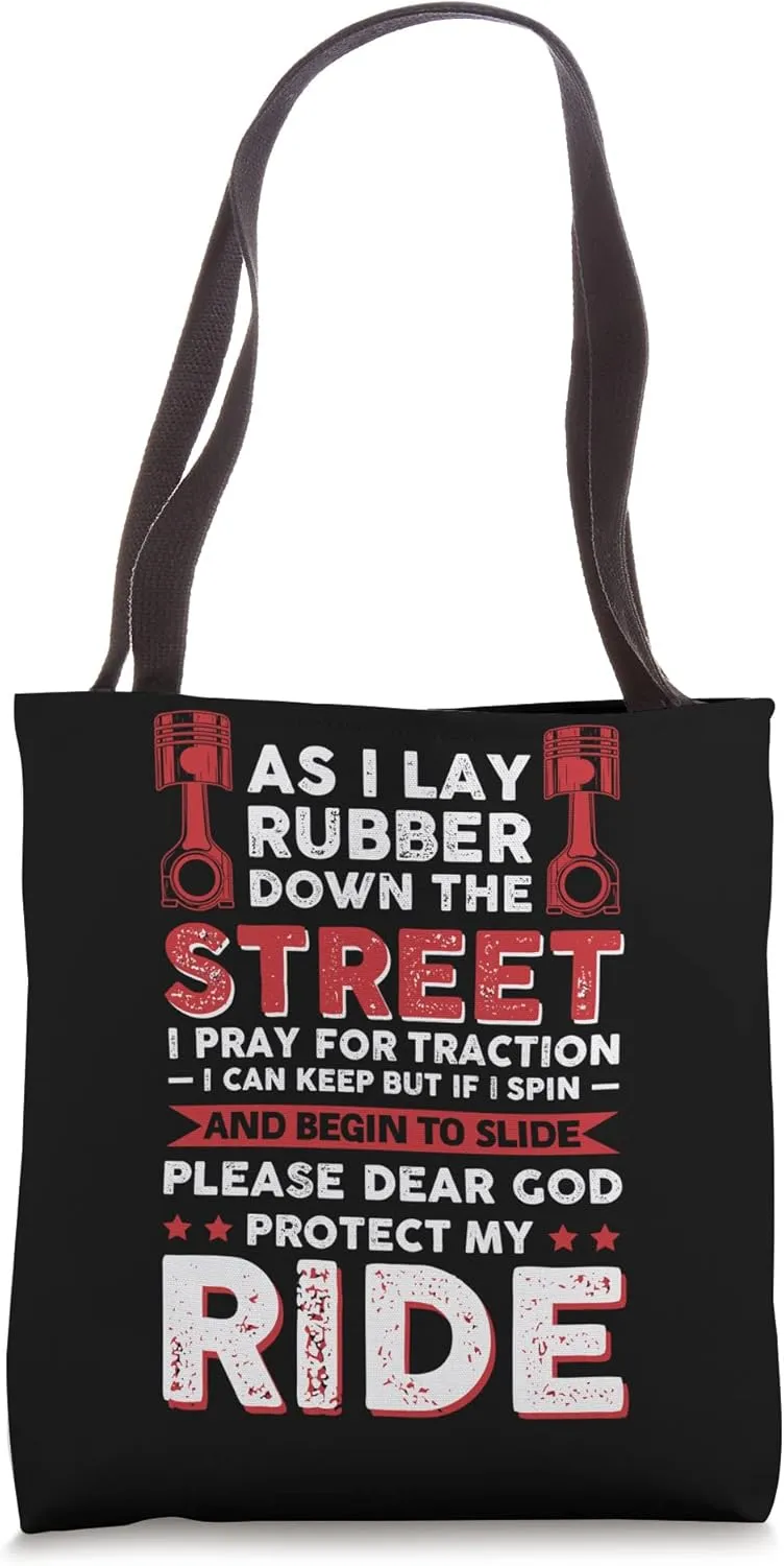Lay Rubber Down The Street I Pray For Traction I Can Keep Tote Bag